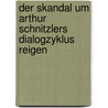 Der Skandal Um Arthur Schnitzlers Dialogzyklus Reigen by Michael Kaiser