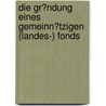 Die Gr�Ndung Eines Gemeinn�Tzigen (Landes-) Fonds by Rainer Müller