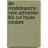 Die Modebranche - Vom Schneider Bis Zur Haute Couture