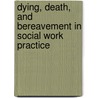 Dying, Death, and Bereavement in Social Work Practice by Vicki M. Runnion