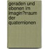 Geraden Und Ebenen Im Imagin�Rraum Der Quaternionen