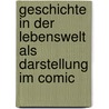 Geschichte in Der Lebenswelt Als Darstellung Im Comic door Anna Kiesbauer