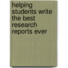 Helping Students Write the Best Research Reports Ever door Lois Laase