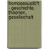 Homosexualit�T - Geschichte, Theorien, Gesellschaft