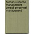 Human Resource Management Versus Personnel Management