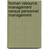 Human Resource Management Versus Personnel Management door Manuela K�ster