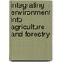 Integrating Environment Into Agriculture and Forestry
