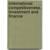 International Competitiveness, Investment and Finance by Kunal Sen