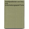 Marktpositionen Von Kmu Und Entscheidungsspielr�Ume by Ines L�hmann