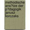 Methodische Ans�Tze Der P�Dagogik Janusz Korczaks door Yvonne L�cke