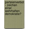 Parteienverbot - Zeichen Einer Wehrhaften Demokratie? by Peter Seybold