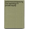 Performancemessung Und Reporting F�R Private Equity by Matthias Hofmann