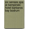 Six Senses Spa at Kempinski Hotel Barbaros Bay Bodrum by Wencke Sucker