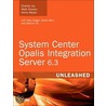 System Center Opalis Integration Server 6.3 Unleashed door Mark Gosson