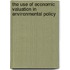 The Use of Economic Valuation in Environmental Policy