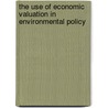 The Use of Economic Valuation in Environmental Policy by James Hartley