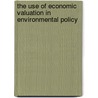 The Use of Economic Valuation in Environmental Policy by James Hartley