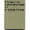 Therapie Von Sexualstraft�Tern Im Ma�Regelvollzug door Marcel Kolb