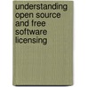 Understanding Open Source and Free Software Licensing door Andrew M. St. Laurent