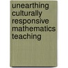 Unearthing Culturally Responsive Mathematics Teaching door Emily P. Bonner