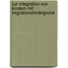 Zur Integration Von Kindern Mit Migrationshintergrund door Fee Krausse