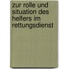 Zur Rolle Und Situation Des Helfers Im Rettungsdienst by Gtz Barkey