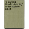 'e-Learning - Blended-Learning' in Der Sozialen Arbeit door Holger R�vemeier