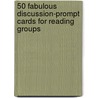 50 Fabulous Discussion-Prompt Cards for Reading Groups by Laura Robb
