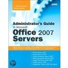 Administrator's Guide to Microsoft Office 2007 Servers door Ronald Barrett