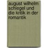 August Wilhelm Schlegel Und Die Kritik in Der Romantik