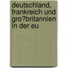 Deutschland, Frankreich Und Gro�Britannien in Der Eu door Hendrik M. Buurman