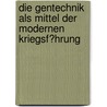 Die Gentechnik Als Mittel Der Modernen Kriegsf�Hrung door Christoph Schmitt