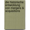 Die Historische Entwicklung Von Mergers & Acquisitions by Vera Kubiack