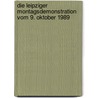 Die Leipziger Montagsdemonstration Vom 9. Oktober 1989 door Alexander Kohlmann