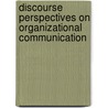 Discourse Perspectives on Organizational Communication by Robyn C. Walker