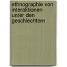 Ethnographie Von Interaktionen Unter Den Geschlechtern by Christoph Möller