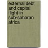 External Debt and Capital Flight in Sub-Saharan Africa door Mohsin S. Khan