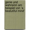 Genie Und Wahnsinn Am Beispiel Von 'a Beatutiful Mind' door Katja Sachs
