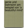 Genie Und Wahnsinn Am Beispiel Von 'a Beatutiful Mind' by Katja Sachs
