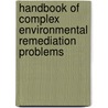 Handbook of Complex Environmental Remediation Problems door Marve Hyman