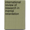 International Review of Research in Mental Retardation door Leonard Abbeduto