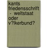 Kants Friedensschrift  -  Weltstaat Oder V�Lkerbund? door Enrico Sch�fer