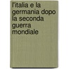 L'Italia E La Germania Dopo La Seconda Guerra Mondiale door Karoline Ebel