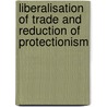 Liberalisation of Trade and Reduction of Protectionism door Andreas Wellmann