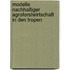Modelle Nachhaltiger Agroforstwirtschaft in Den Tropen