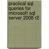 Practical Sql Queries for Microsoft Sql Server 2008 R2 door Art Tennick