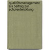 Qualit�Tsmanagement Als Beitrag Zur Schulentwicklung door Ralph Ulewski