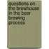Questions on the Brewhouse in the Beer Brewing Process