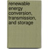 Renewable Energy Conversion, Transmission, and Storage door Bent Sorensen (Sorensen)