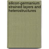 Silicon-Germanium Strained Layers and Heterostructures by Suresh C. Jain
